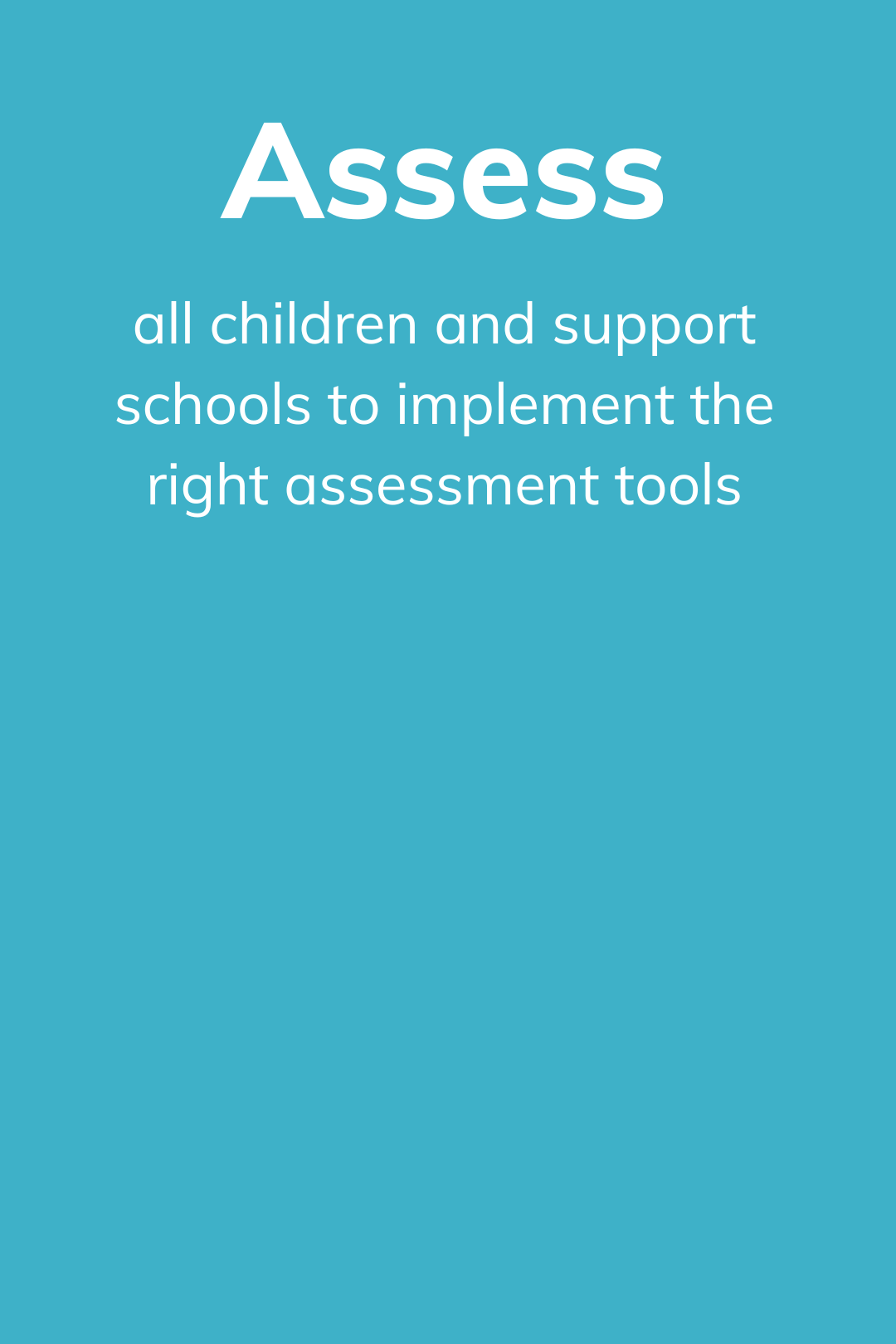 Assess All schools should be required, and properly supported, to regularly assess all children’s SEMH needs in order to track progress and better tailor support. (1080 x 1620 px)